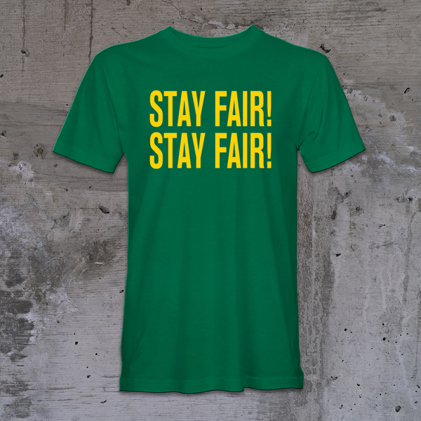 STAY FAIR! STAY FAIR! Tee