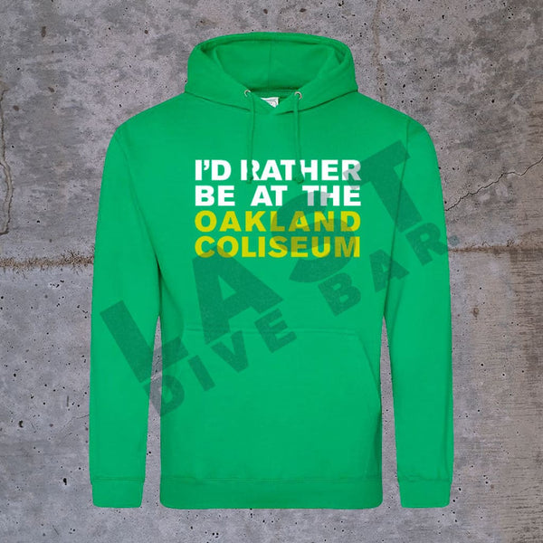 I’d Rather Be At The Oakland Coliseum Hoodie Hoodies