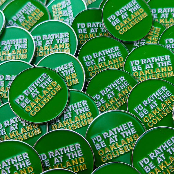 I’d Rather Be At The Oakland Coliseum Pin