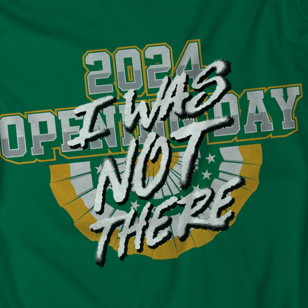 Opening Day I WAS NOT THERE 2024 Tee